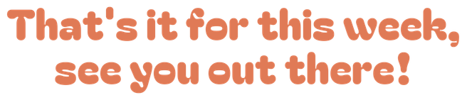 That's it for this week, see you out there!